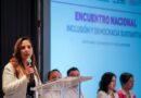 Inaugura Mara Lezama Encuentro Nacional de Inclusión y Democracia Sustantiva rumbo al proceso electoral de 2027