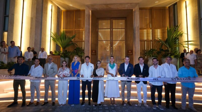 Encabeza Mara Lezama apertura del St. Regis Costa Mujeres, hotel de ultralujo que genera nuevos empleos y prosperidad compartida